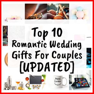 Romantic Wedding Gifts For Couples [UPDATED]