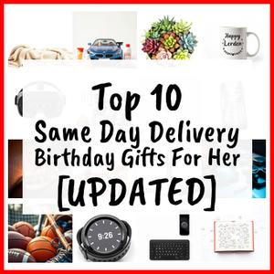Same Day Delivery Birthday Gifts For Her [UPDATED]