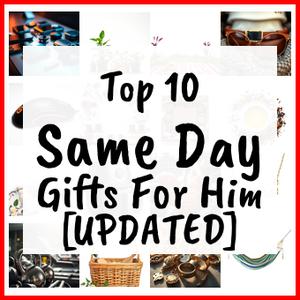 Same Day Gifts For Him [UPDATED]