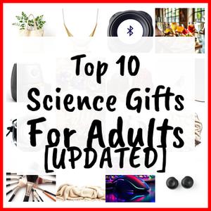 Science Gifts For Adults [UPDATED]