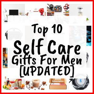 Self Care Gifts For Men [UPDATED]