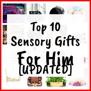 Sensory Gifts For Him [UPDATED]