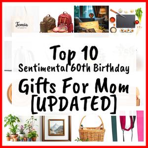 Sentimental 60th Birthday Gifts For Mom [UPDATED]