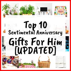 Sentimental Anniversary Gifts For Him [UPDATED]