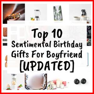 Sentimental Birthday Gifts For Boyfriend [UPDATED]
