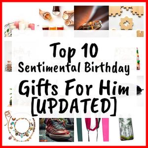 Sentimental Birthday Gifts For Him [UPDATED]