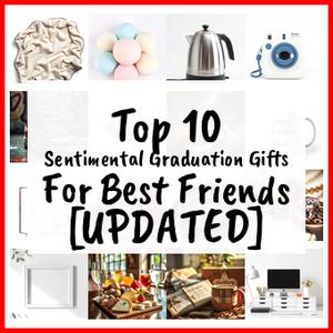 Sentimental Graduation Gifts For Best Friends [UPDATED]