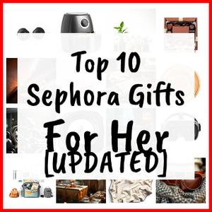 Sephora Gifts For Her [UPDATED]