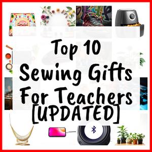 Sewing Gifts For Teachers [UPDATED]