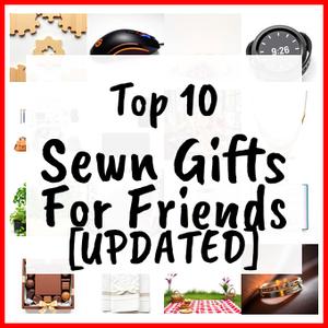 Sewn Gifts For Friends [UPDATED]