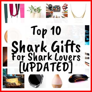 Shark Gifts For Shark Lovers [UPDATED]
