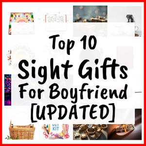 Sight Gifts For Boyfriend [UPDATED]