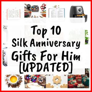 Silk Anniversary Gifts For Him [UPDATED]