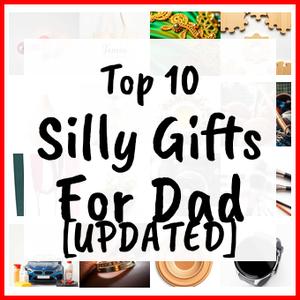 Silly Gifts For Dad [UPDATED]
