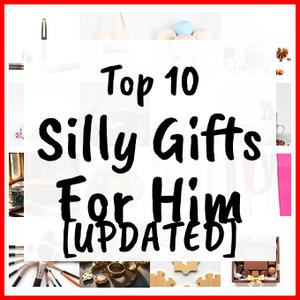 Silly Gifts For Him [UPDATED]