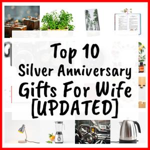 Silver Anniversary Gifts For Wife [UPDATED]
