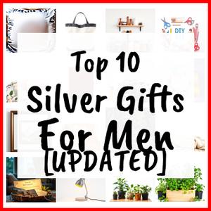 Silver Gifts For Men [UPDATED]