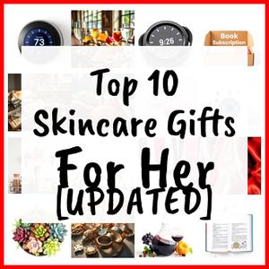 Skincare Gifts For Her [UPDATED]