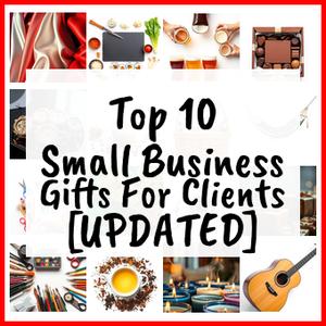 Small Business Gifts For Clients [UPDATED]