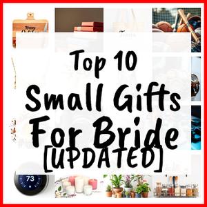 Small Gifts For Bride [UPDATED]