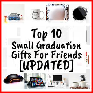 Small Graduation Gifts For Friends [UPDATED]