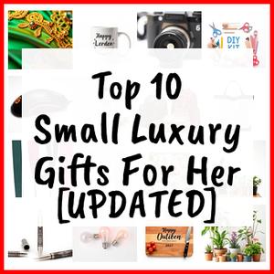 Small Luxury Gifts For Her [UPDATED]