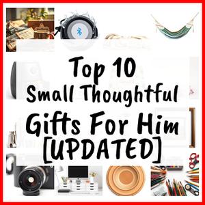 Small Thoughtful Gifts For Him [UPDATED]