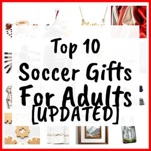 Soccer Gifts For Adults [UPDATED]