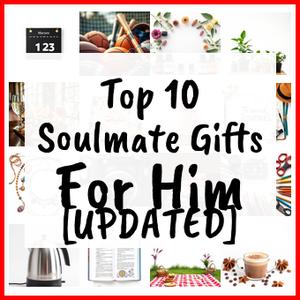 Soulmate Gifts For Him [UPDATED]