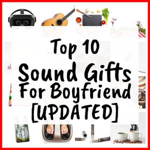 Sound Gifts For Boyfriend [UPDATED]