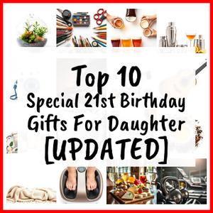 Special 21st Birthday Gifts For Daughter [UPDATED]
