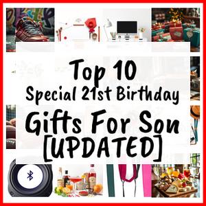 Special 21st Birthday Gifts For Son [UPDATED]