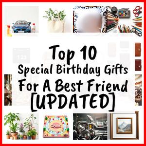 Special Birthday Gifts For A Best Friend [UPDATED]
