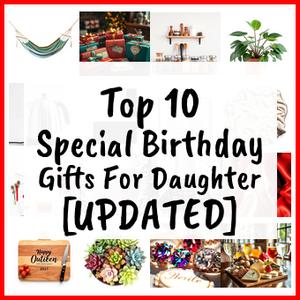 Special Birthday Gifts For Daughter [UPDATED]