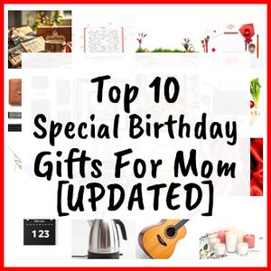 Special Birthday Gifts For Mom [UPDATED]