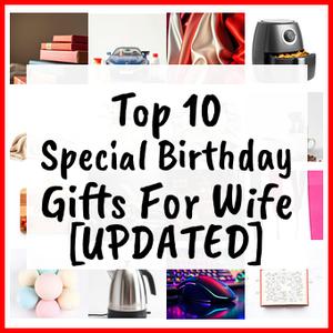 Special Birthday Gifts For Wife [UPDATED]