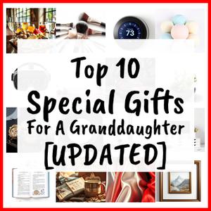 Special Gifts For A Granddaughter [UPDATED]