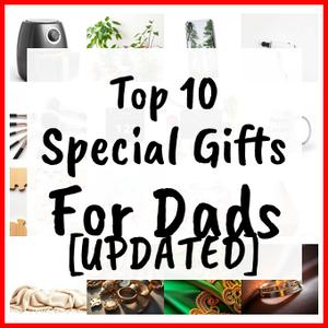 Special Gifts For Dads [UPDATED]