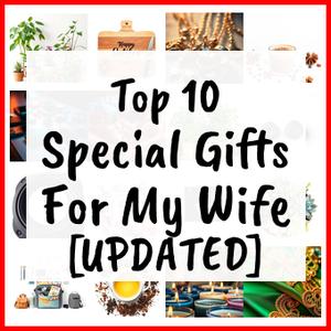 Special Gifts For My Wife [UPDATED]