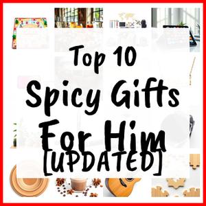 Spicy Gifts For Him [UPDATED]