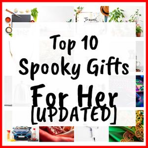 Spooky Gifts For Her [UPDATED]
