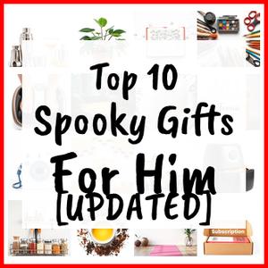 Spooky Gifts For Him [UPDATED]