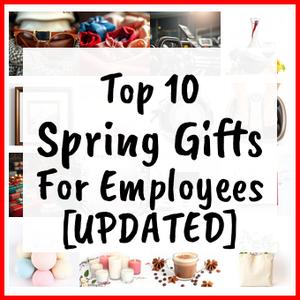 Spring Gifts For Employees [UPDATED]