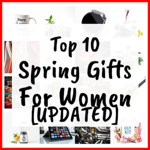 Spring Gifts For Women [UPDATED]