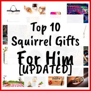 Squirrel Gifts For Him [UPDATED]