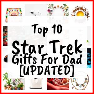 Star Trek Gifts For Dad [UPDATED]