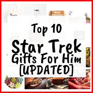 Star Trek Gifts For Him [UPDATED]