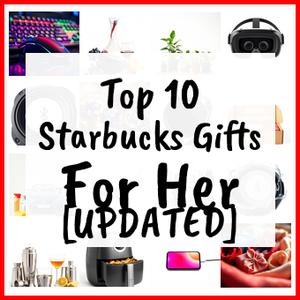 Starbucks Gifts For Her [UPDATED]