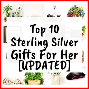 Sterling Silver Gifts For Her [UPDATED]
