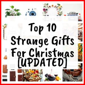 Strange Gifts For Christmas [UPDATED]